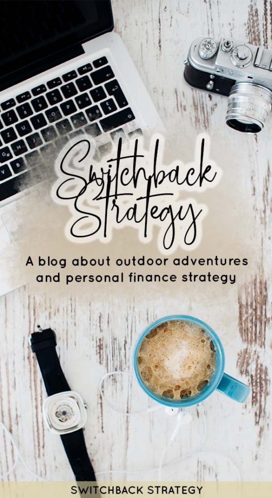 Welcome to a blog about outdoor adventures and personal finance | www.switchbackstrategy.com