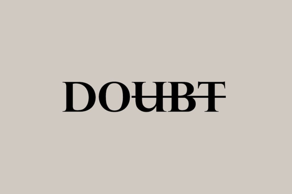 Do, don't doubt